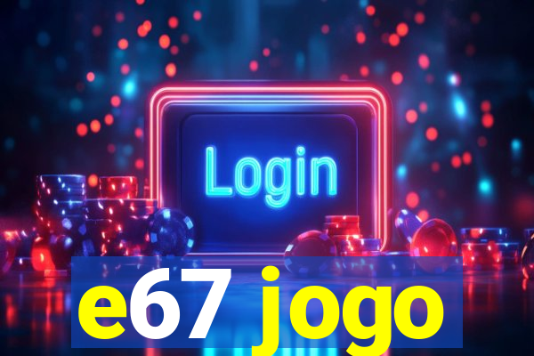 e67 jogo
